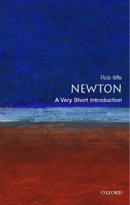 Newton: A Very Short Introduction -  Rob Iliffe