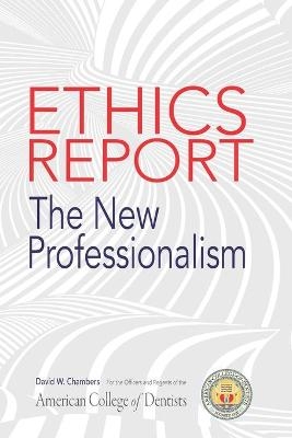 The American College of Dentists Ethics Report - David W Chambers