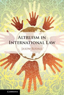 Altruism in International Law - Jason Rudall