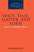 Space, Time, Matter, and Form -  David Bostock