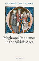 Magic and Impotence in the Middle Ages -  Catherine Rider