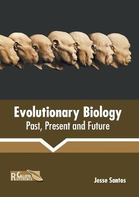 Evolutionary Biology: Past, Present and Future - 