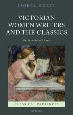 Victorian Women Writers and the Classics -  Isobel Hurst