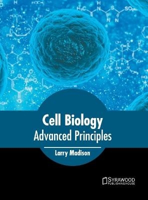Cell Biology: Advanced Principles - 