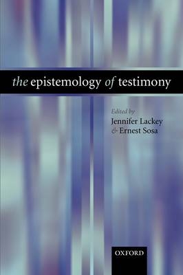 Epistemology of Testimony - 