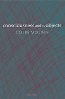 Consciousness and its Objects -  Colin McGinn