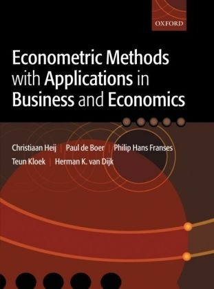 Econometric Methods with Applications in Business and Economics -  Paul de Boer,  Herman K. van Dijk,  Philip Hans Franses,  Christiaan Heij,  Teun Kloek,  All at the Erasmus University in Rotterdam