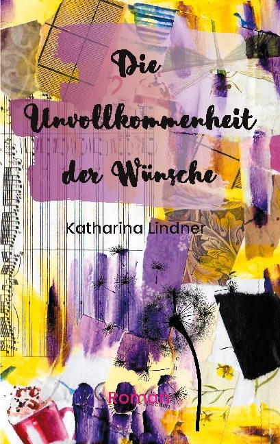 Die Unvollkommenheit der Wünsche - Katharina Lindner