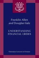 Understanding Financial Crises -  Franklin Allen,  Douglas Gale