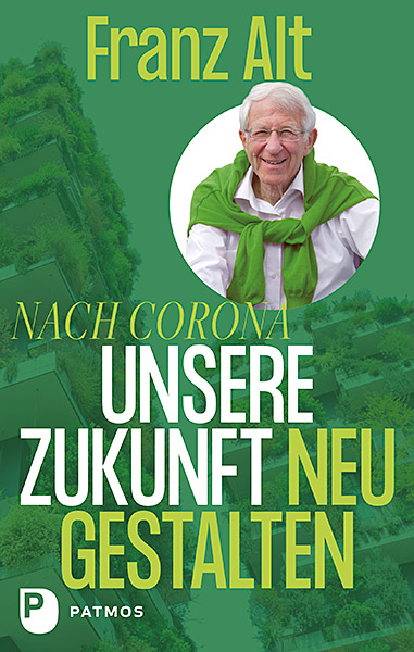 Nach Corona: Unsere Zukunft neu gestalten - Franz Alt