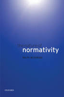 Nature of Normativity -  Ralph Wedgwood