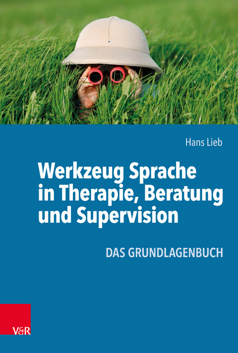 Werkzeug Sprache in Therapie, Beratung und Supervision - Hans Lieb