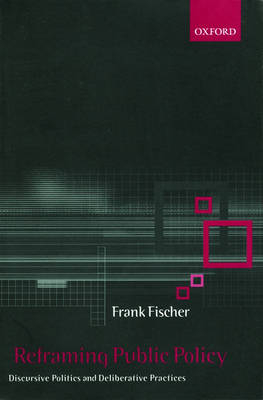 Reframing Public Policy -  Frank Fischer