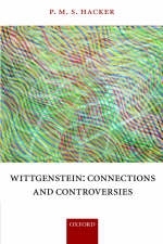 Wittgenstein: Connections and Controversies -  P. M. S Hacker