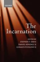 Incarnation - Stephen T. Davis; Daniel Kendall SJ; GERALD O'COLLINS SJ