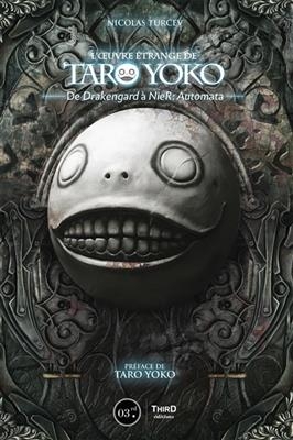 L'oeuvre étrange de Taro Yoko : de Drakengard à NieR : Automata - Nicolas Turcev