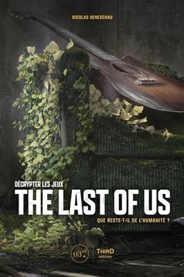 Décrypter les jeux : The last of us : que reste-t-il de l'humanité ? - Nicolas Deneschau