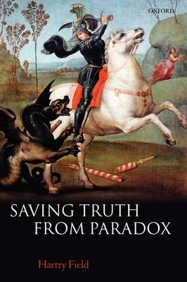 Saving Truth From Paradox -  Hartry Field