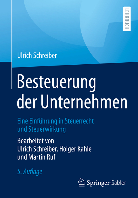 Besteuerung der Unternehmen - Ulrich Schreiber, Holger Kahle, Martin Ruf