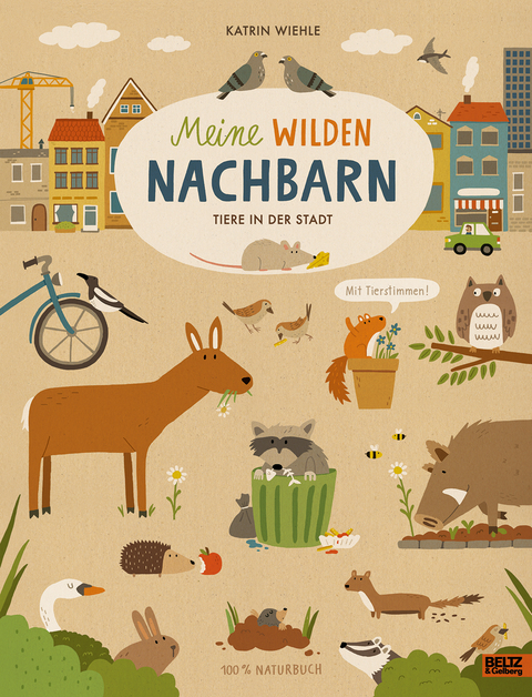 Meine wilden Nachbarn - Tiere in der Stadt - Katrin Wiehle