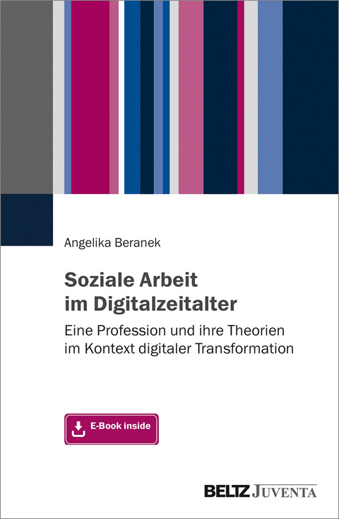 Soziale Arbeit im Digitalzeitalter - Angelika Beranek