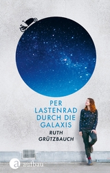 Per Lastenrad durch die Galaxis - Ruth Grützbauch