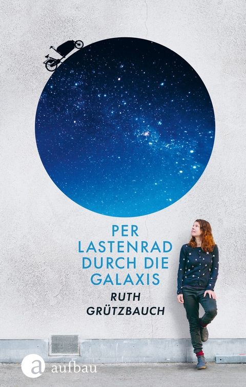 Per Lastenrad durch die Galaxis - Ruth Grützbauch