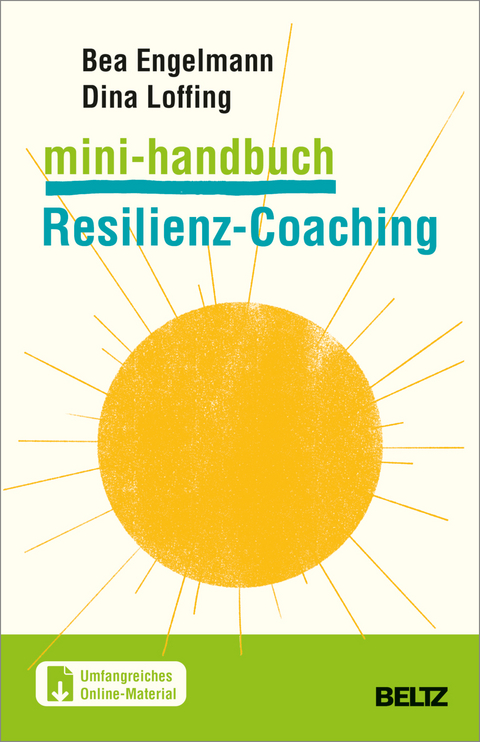 Mini-Handbuch Resilienz-Coaching - Bea Engelmann, Dina Loffing