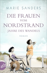 Die Frauen vom Nordstrand - Jahre des Wandels - Marie Sanders