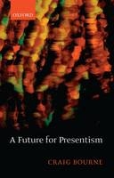 Future for Presentism -  Craig Bourne