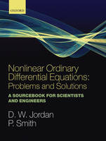 Nonlinear Ordinary Differential Equations: Problems and Solutions -  Dominic Jordan,  Peter Smith