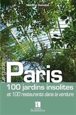 PARIS 100 JARDINS INSOLITES 100 RESTAURA -  Martine Dumond