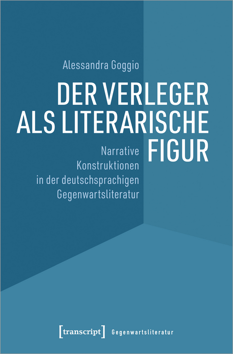 Der Verleger als literarische Figur - Alessandra Goggio