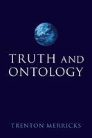 Truth and Ontology -  Trenton Merricks