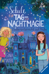 Die Schule für Tag- und Nachtmagie, Band 1: Zauberunterricht auf Probe - Gina Mayer