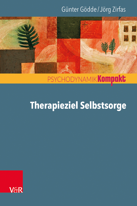 Therapieziel Selbstsorge - Günter Gödde, Jörg Zirfas