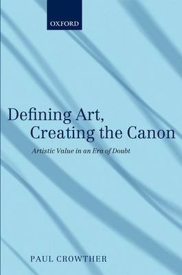 Defining Art, Creating the Canon -  Paul Crowther