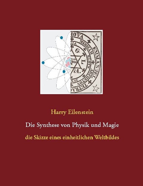 Die Synthese von Physik und Magie - Harry Eilenstein