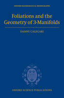 Foliations and the Geometry of 3-Manifolds -  Danny Calegari