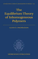 Equilibrium Theory of Inhomogeneous Polymers -  Glenn Fredrickson
