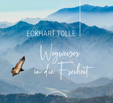 Wegweiser in die Freiheit - Tolle, Eckhart