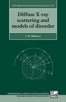 Diffuse X-Ray Scattering and Models of Disorder -  Thomas Richard Welberry