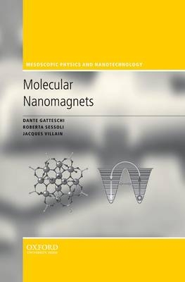 Molecular Nanomagnets -  Dante Gatteschi,  Roberta Sessoli,  Jacques Villain