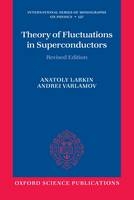 Theory of Fluctuations in Superconductors -  Anatoly Larkin,  Andrei Varlamov