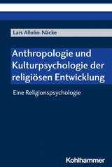 Anthropologie und Kulturpsychologie der religiösen Entwicklung - Lars Allolio-Näcke