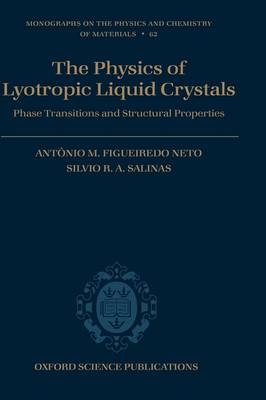 Physics of Lyotropic Liquid Crystals -  Antonio M. Figueiredo Neto,  Silvio R. A. Salinas