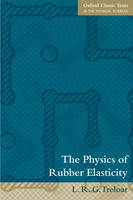 Physics of Rubber Elasticity -  L. R. G Treloar