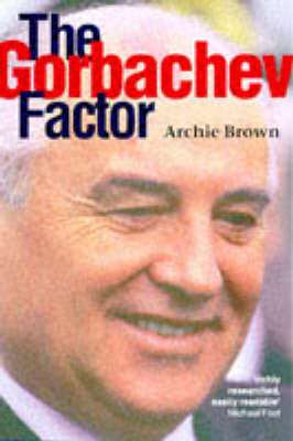 Gorbachev Factor -  Archie Brown