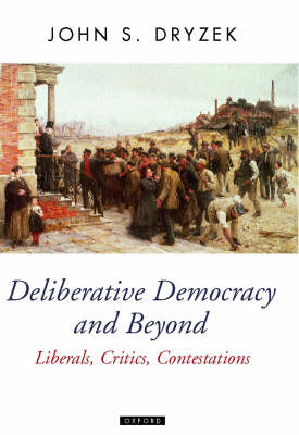 Deliberative Democracy and Beyond -  John S. Dryzek