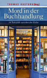 Mord in der Buchhandlung - Gitta Edelmann, Heike Gerdes, Peter Gerdes, Brigitte Glaser, Ule Hansen, Thomas Kastura, Tessa Korber, Sabina Naber, Günter Neuwirth, Barbara Saladin, Ulrike Schäfer, Regina Schleheck, Tanja Steinlechner, Ingrid Werner, Fenna Williams